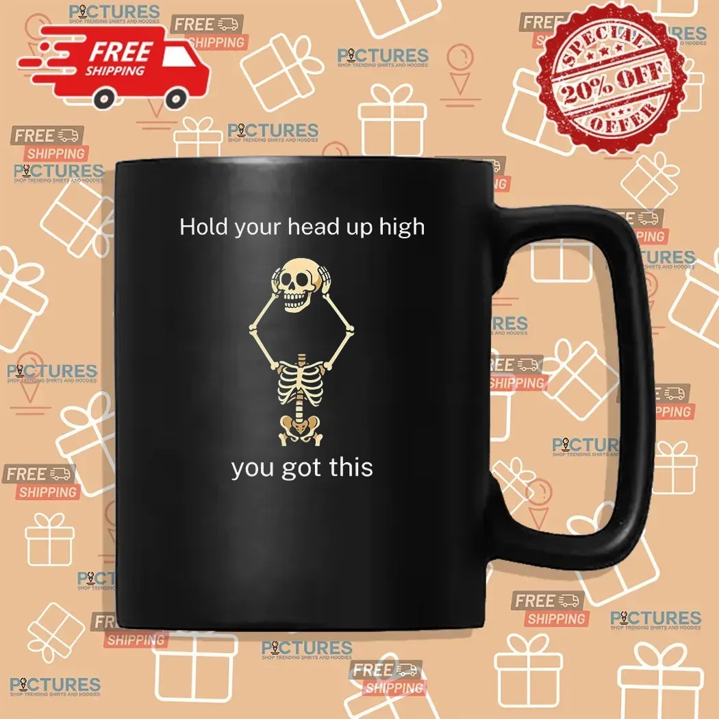 Skeleton Hold Your Head Up High You Got This T Shirt