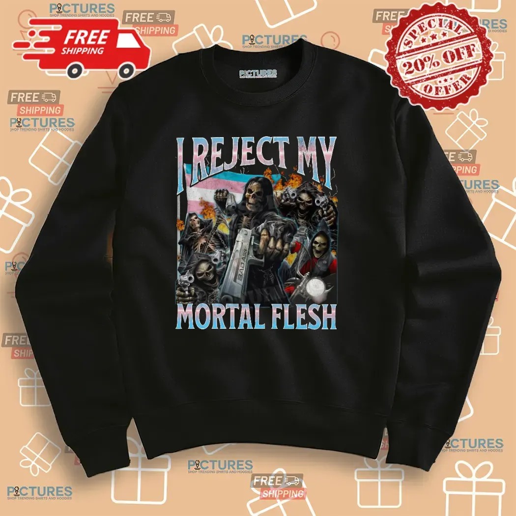 Skeleton I Reject My Mortal Flesh Meme Bootleg T Shirt