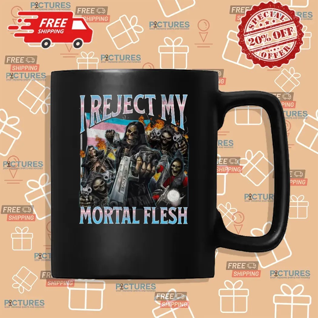 Skeleton I Reject My Mortal Flesh Meme Bootleg T Shirt