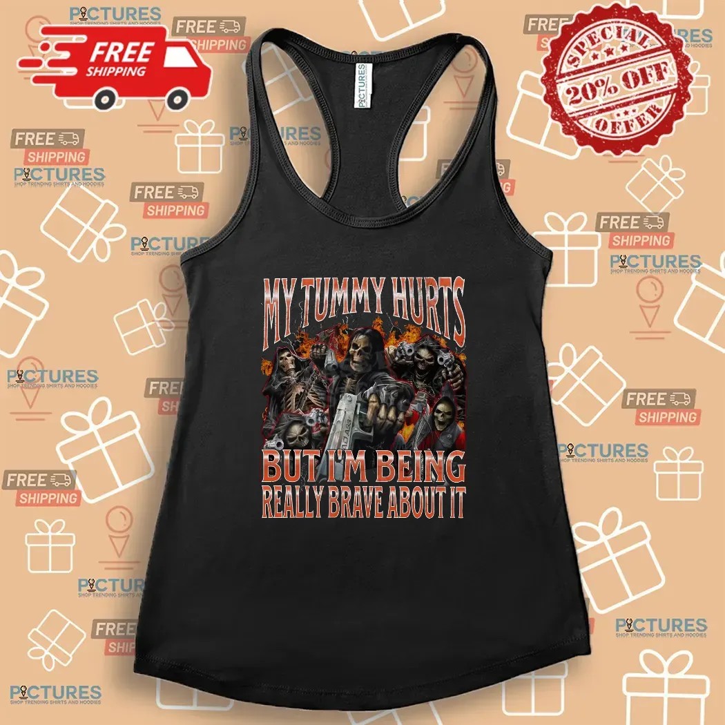 Skeleton My Tummy Hurts But I'm Being Really Brave About It Meme Bootleg T Shirt