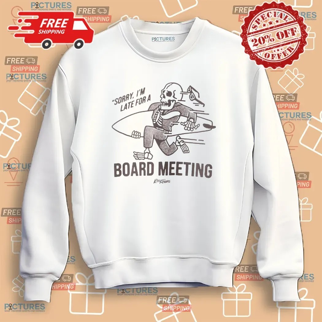 Skeleton Surf Sorry I'm Late For A Board Meeting T Shirt