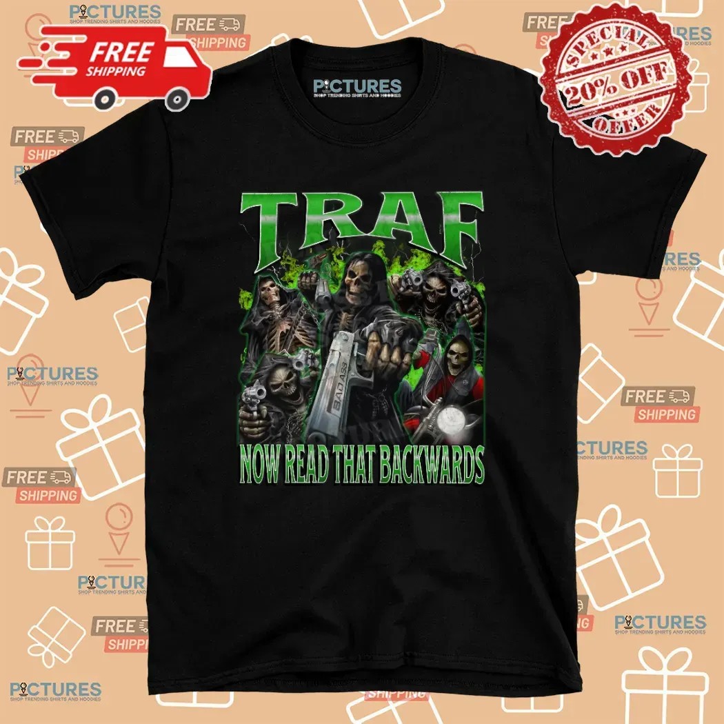 Skeleton Traf Now Read That Backwards Fart Meme Bootleg T Shirt