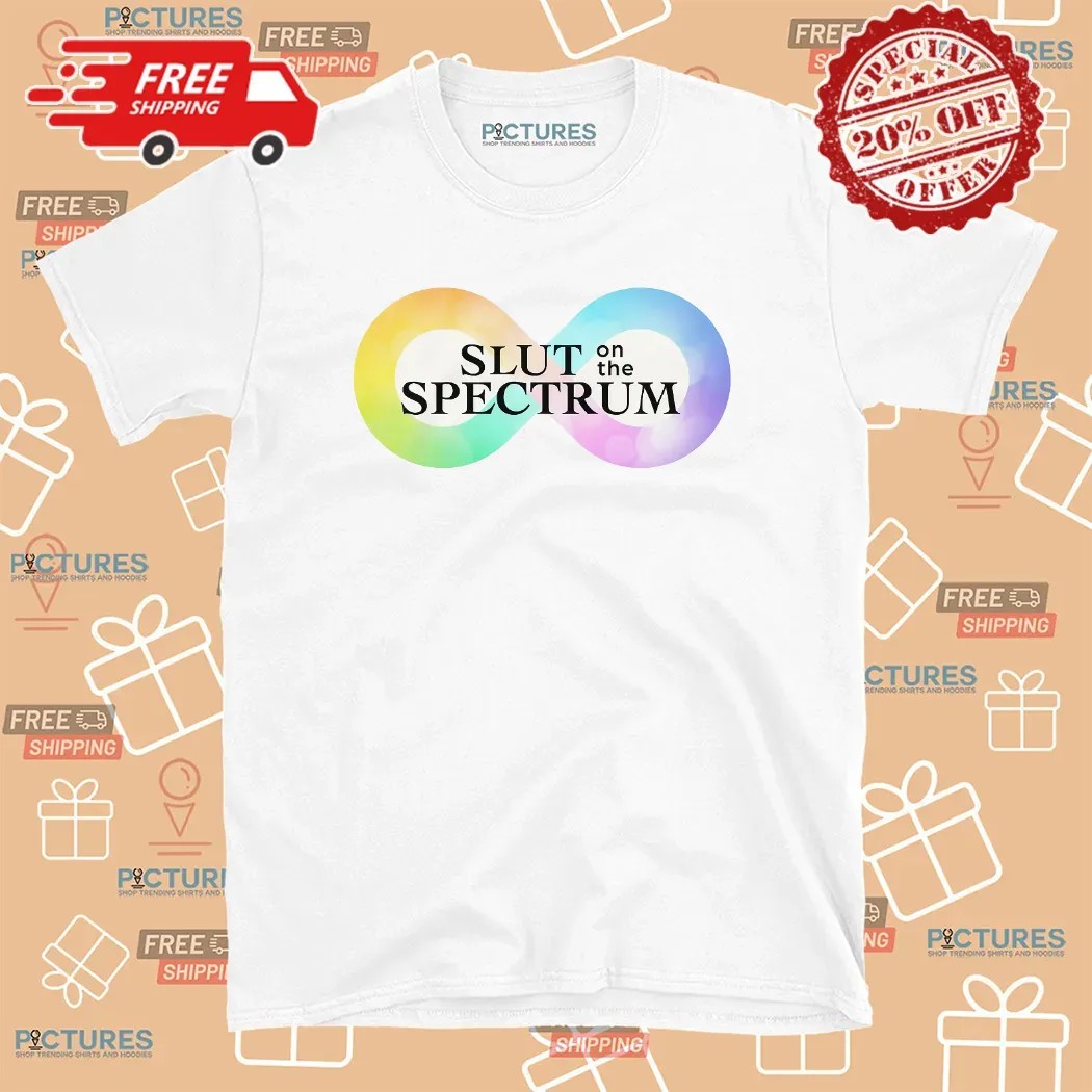 Slut On The Spectrum Parody T Shirt