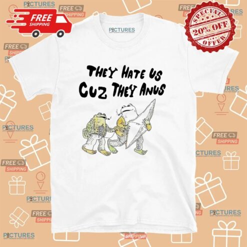 Smoking Frog They Hate Us Cuz They Anus T Shirt
