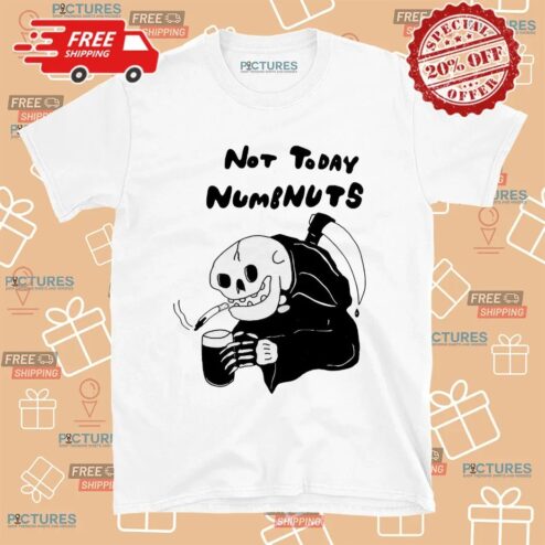 Smoking Grim Reaper No Today Numbnuts T Shirt