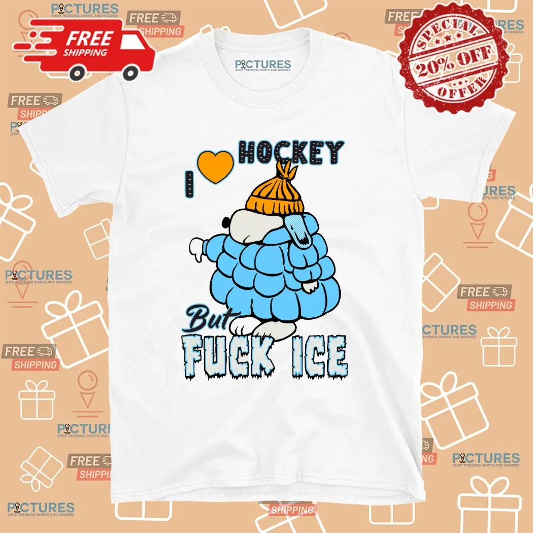 Snoopy I Love Hockey But Fuck Ice Protest T Shirt