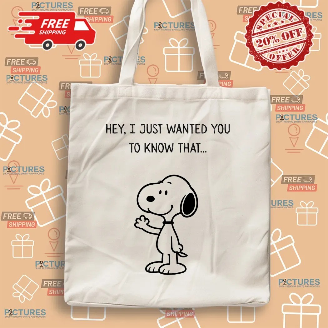 Snoopy The Peanut Hey I Just Wanted You To Know That T Shirt