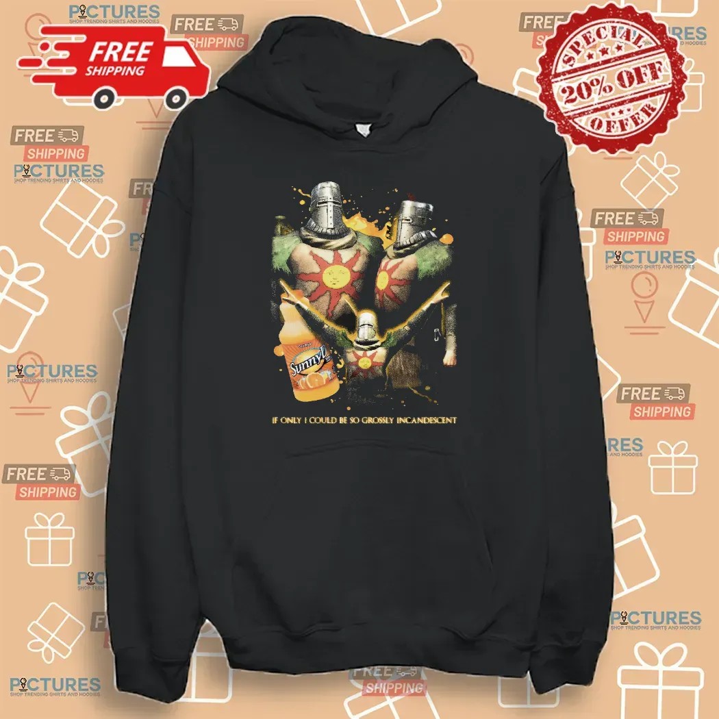 Solaire of Astora Dark Souls SunnyD If Only I Could Be So Grossly Incandescent Mashup T Shirt