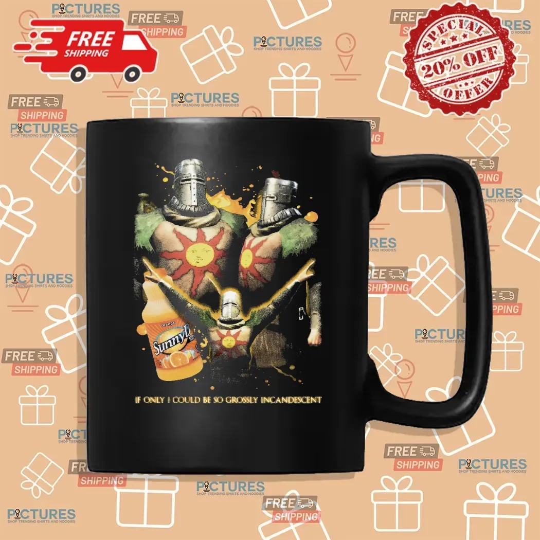 Solaire of Astora Dark Souls SunnyD If Only I Could Be So Grossly Incandescent Mashup T Shirt