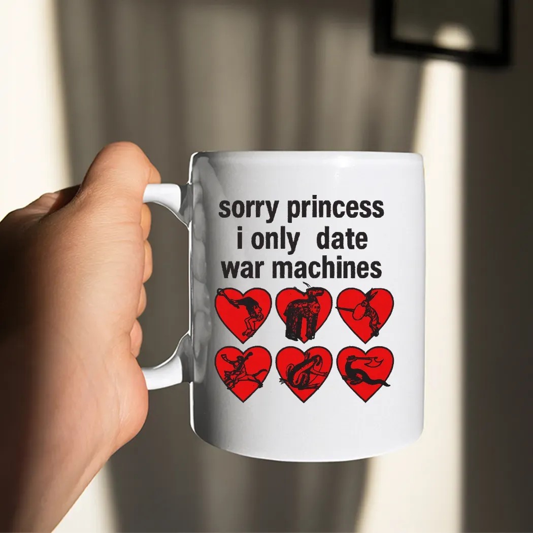 Sorry Princess I Only Date War Machine Graphic T Shirt