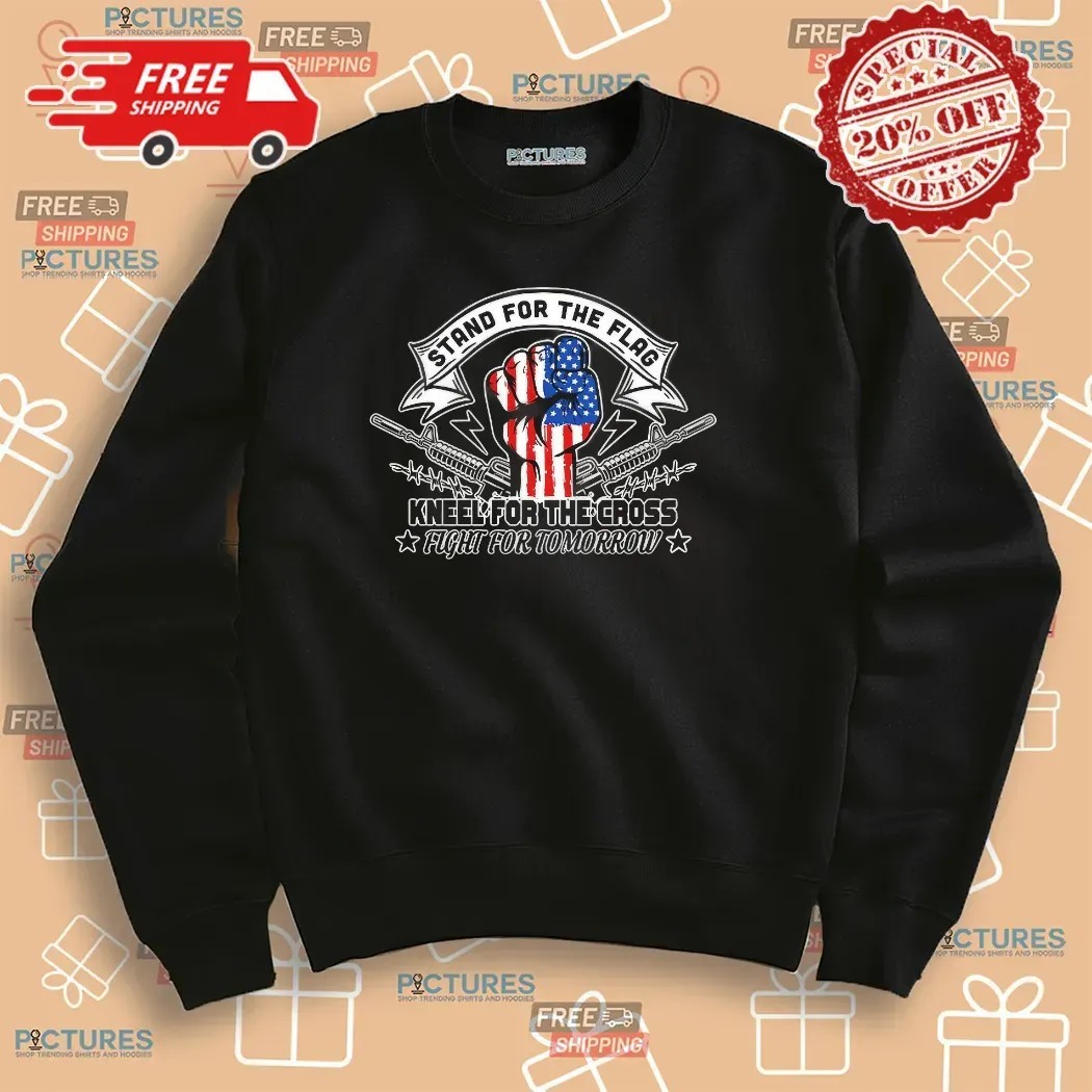 Stand For The Flag Kneel For The Cross Fight For Tomorrow 4th Of July T Shirt