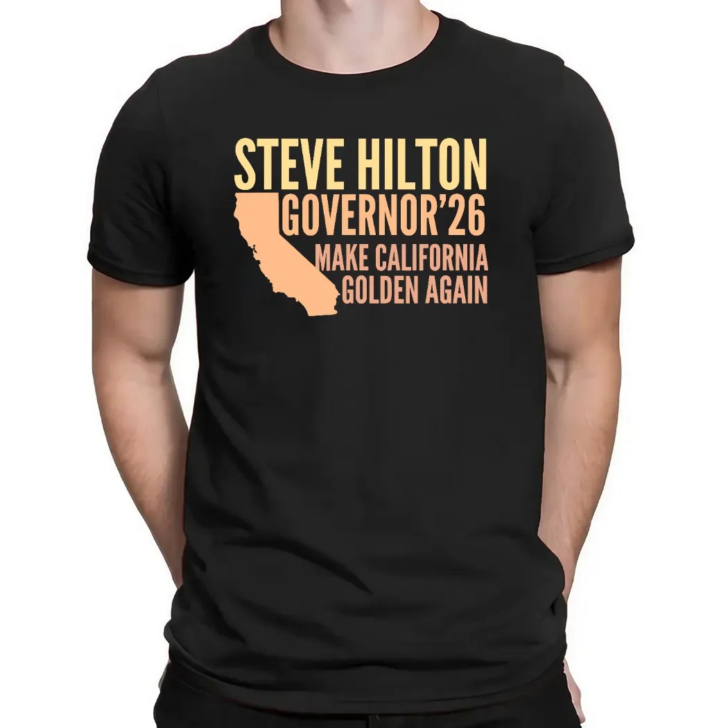 Steve Hilton Governor'26 Make California Golden Again T Shirt