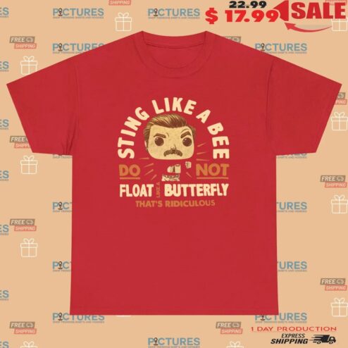 Sting Like A Bee Do Not Float Like A Butterfly That's Ridiculous T Shirt