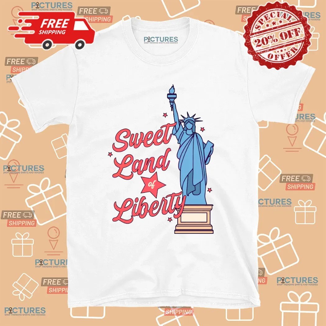 Sweet Land Of Liberty Statue Of Liberty 4th of July T Shirt