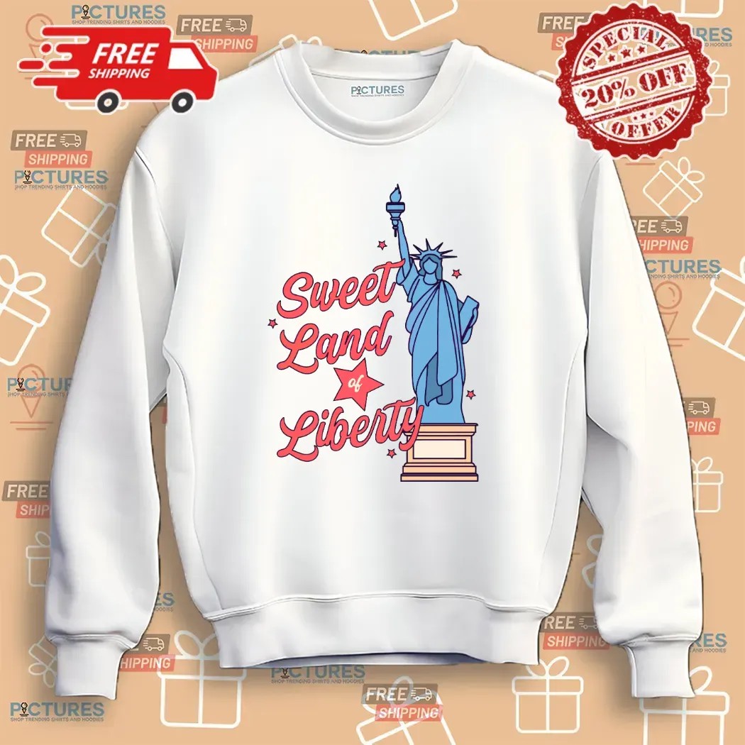Sweet Land Of Liberty Statue Of Liberty 4th of July T Shirt