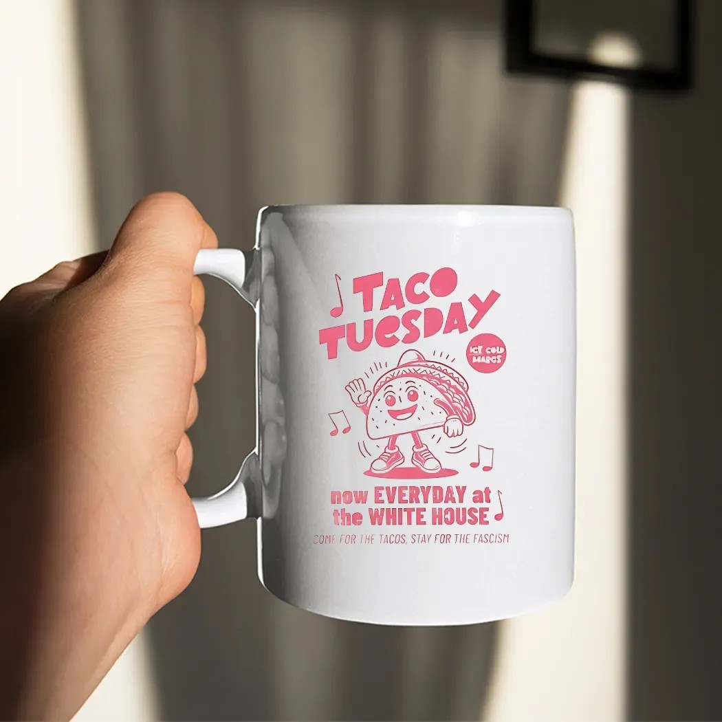 Taco Tuesday Now Every At The White House Come For The Tacos Stay For The Fascism T Shirt