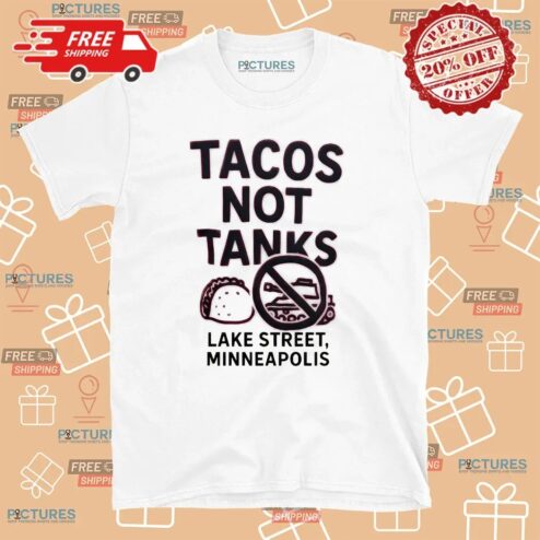 Tacos Not Tanks Lake Street Minneapolis Protest T Shirt