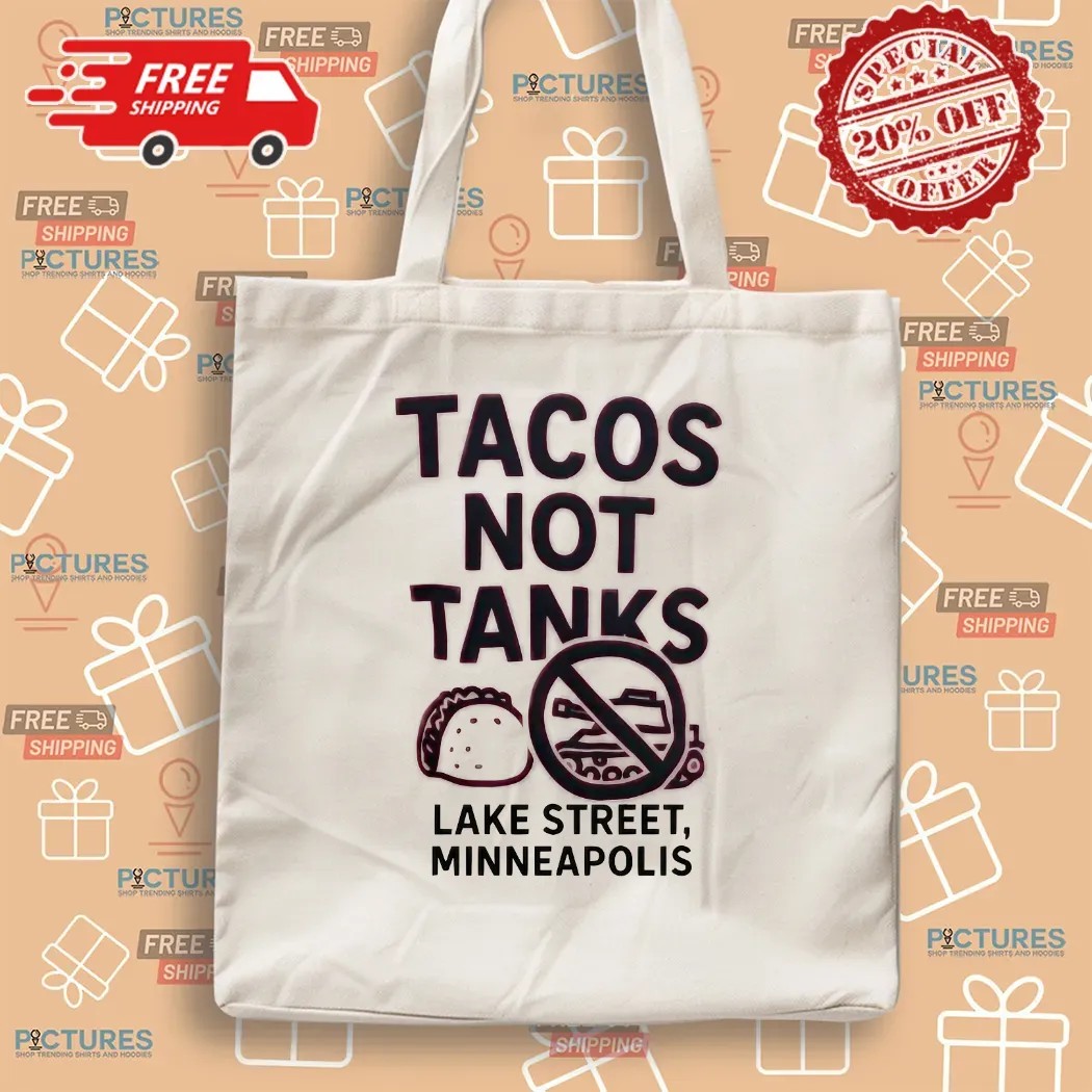 Tacos Not Tanks Lake Street Minneapolis Protest T Shirt Tacos Not Tanks Lake Street Minneapolis Protest T Shirt