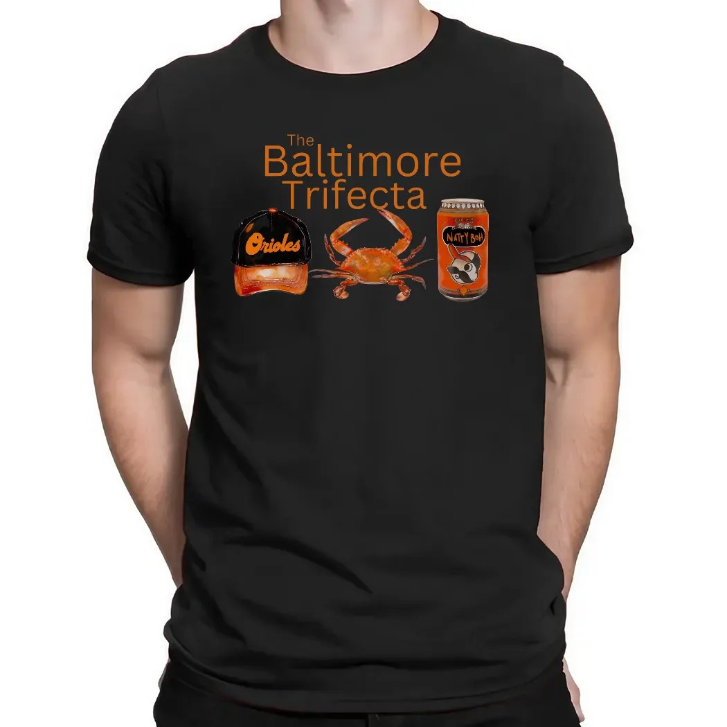 The Baltimore Trifecta Baseball Orioles Crabs Natty Bohs T Shirt