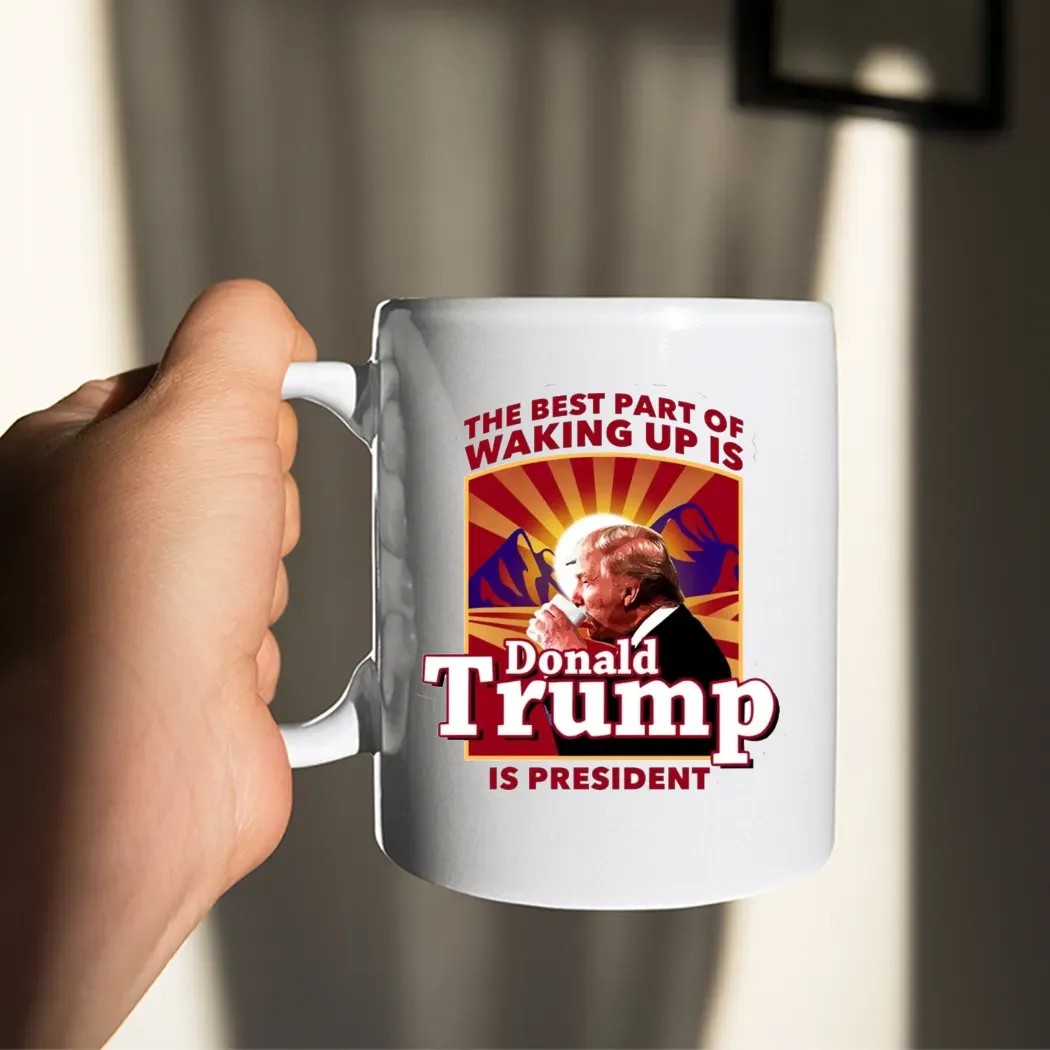 The Best Part Of Waking Up Is Donald Trump Is President Graphic T Shirt