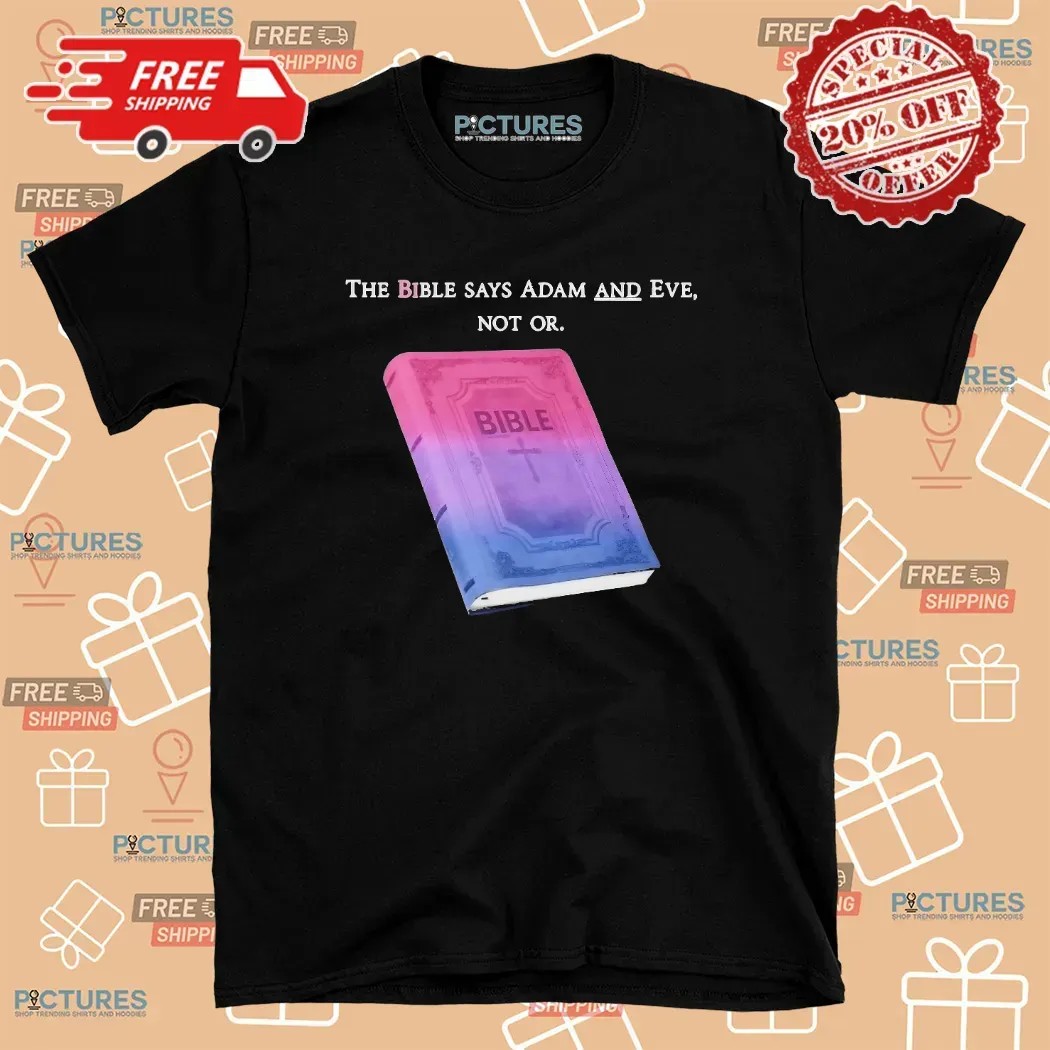 The Bible Says Adam And Eve Not Or Meme T Shirt