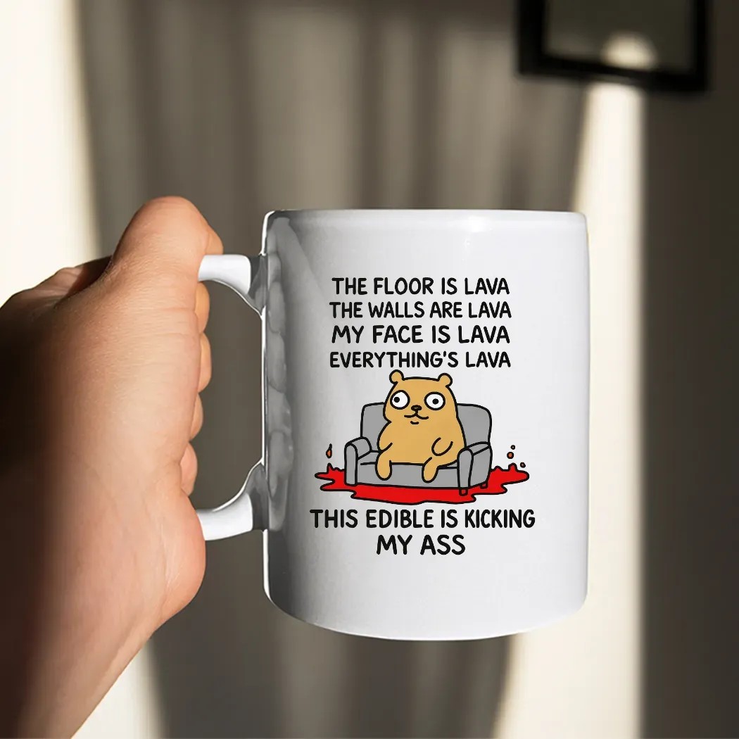 The Floor Is Lava The Walls Are Lava Everything's Lava This Edible Is Kicking My Ass T Shirt