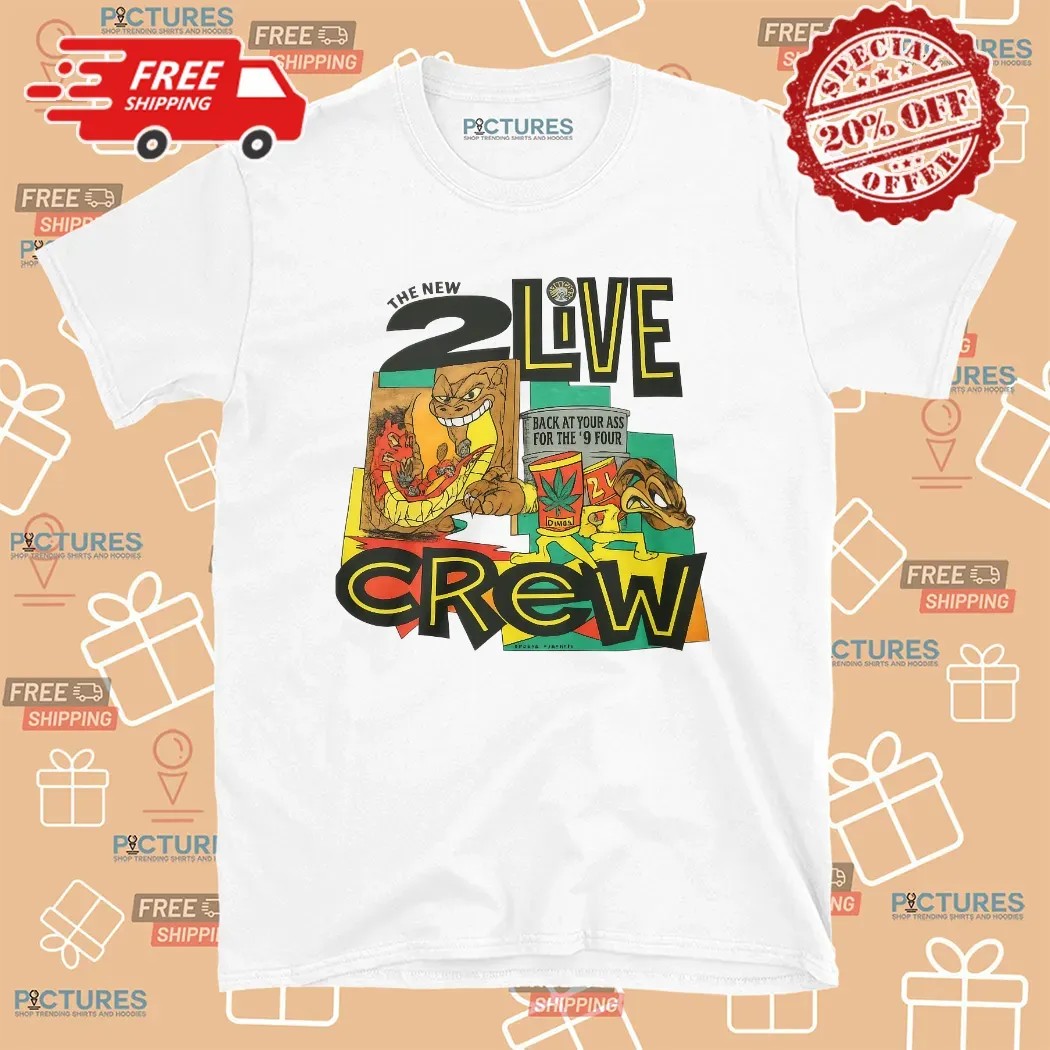 The New 2 Live Crew Back At Your Ass For The 9' Four T Shirt