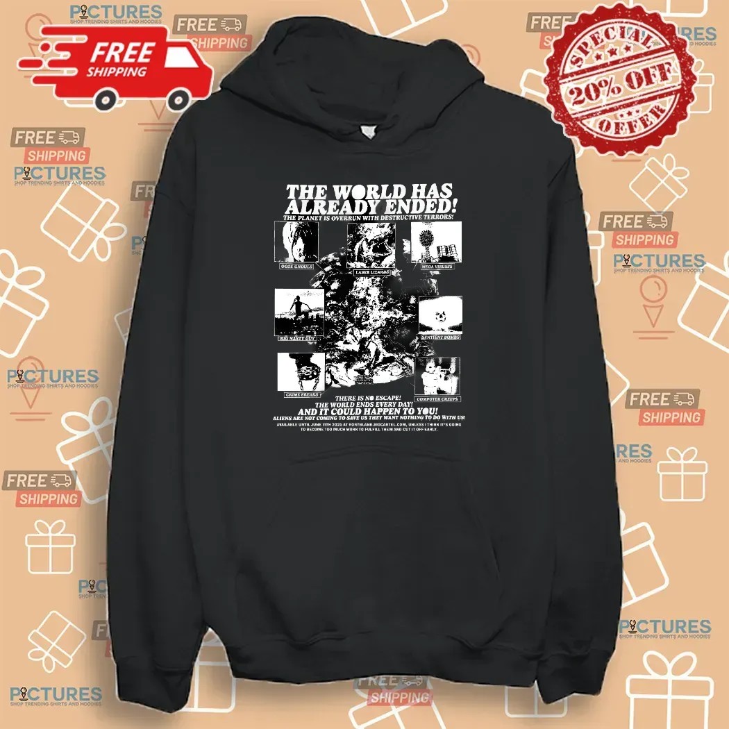 The World Has Already Ended The Planet Is Overrun With Destructive Terror T Shirt The World Has Already Ended The Planet Is Overrun With Destructive Terror T Shirt