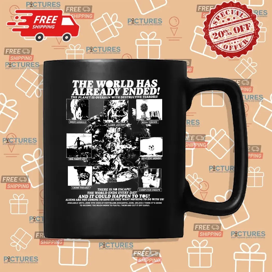 The World Has Already Ended The Planet Is Overrun With Destructive Terror T Shirt The World Has Already Ended The Planet Is Overrun With Destructive Terror T Shirt