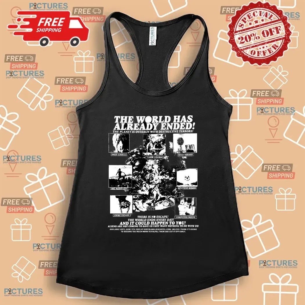 The World Has Already Ended The Planet Is Overrun With Destructive Terror T Shirt The World Has Already Ended The Planet Is Overrun With Destructive Terror T Shirt