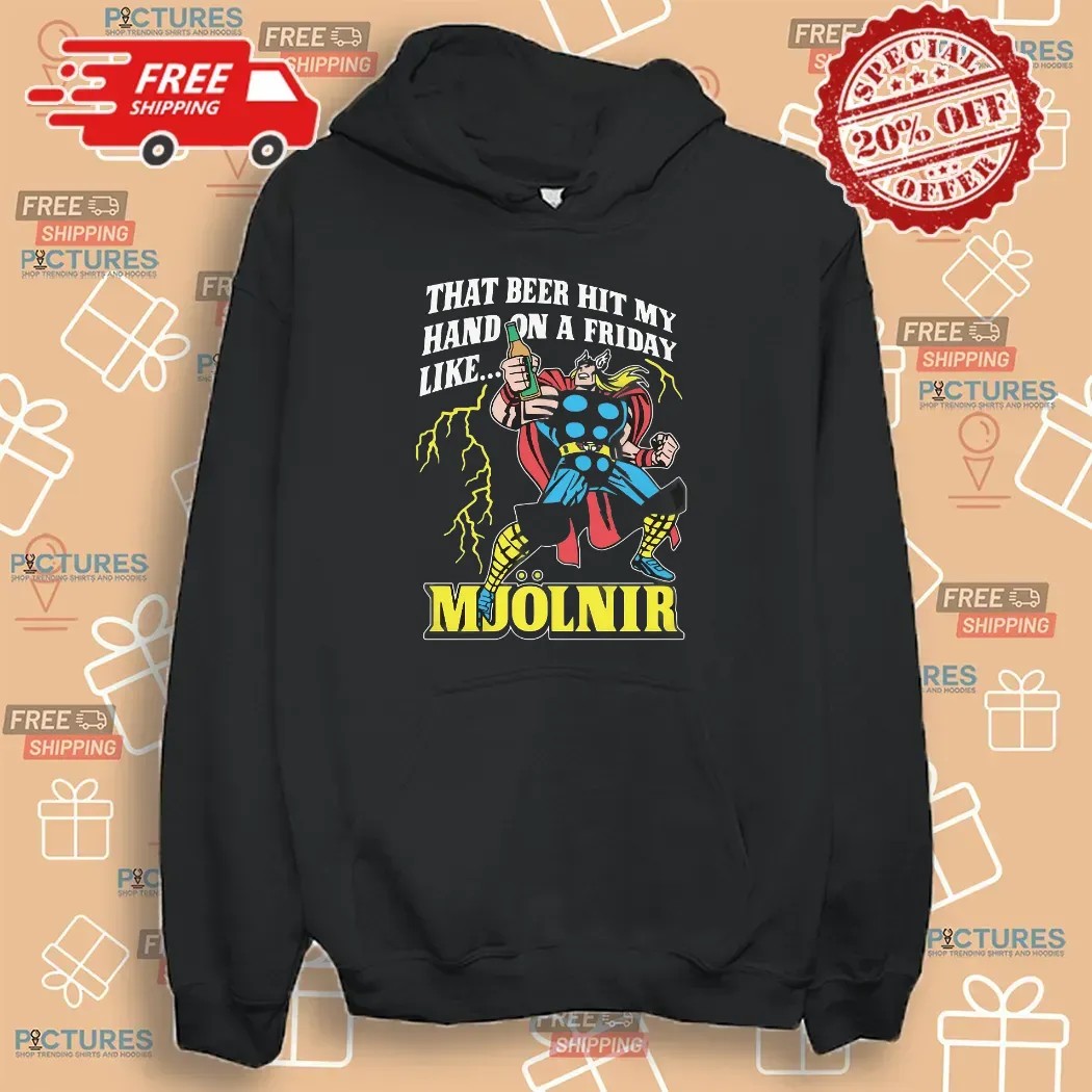 Thor That Beer Hit My Hand On A Friday Like Mjölnir T Shirt Thor That Beer Hit My Hand On A Friday Like Mjölnir T Shirt