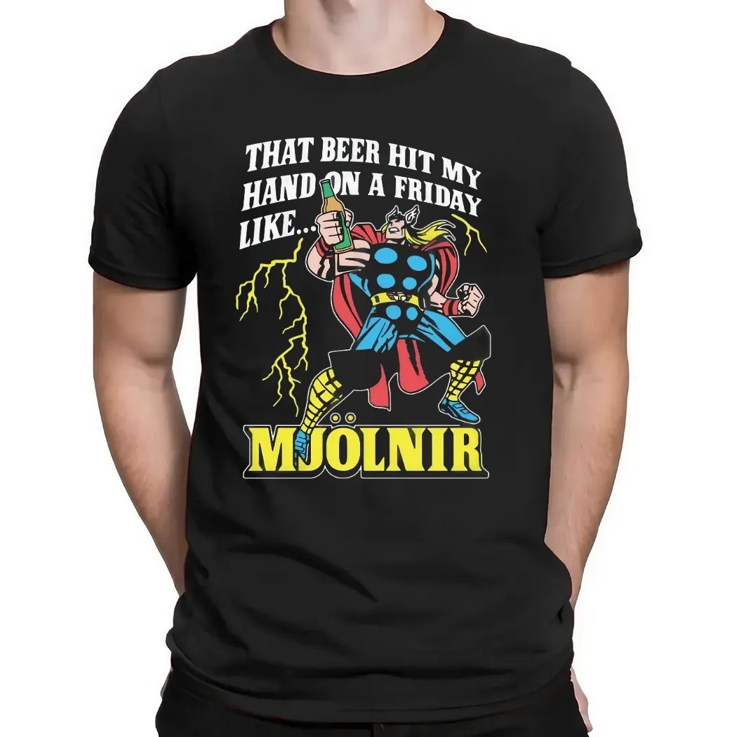 Thor That Beer Hit My Hand On A Friday Like Mjölnir T Shirt Thor That Beer Hit My Hand On A Friday Like Mjölnir T Shirt