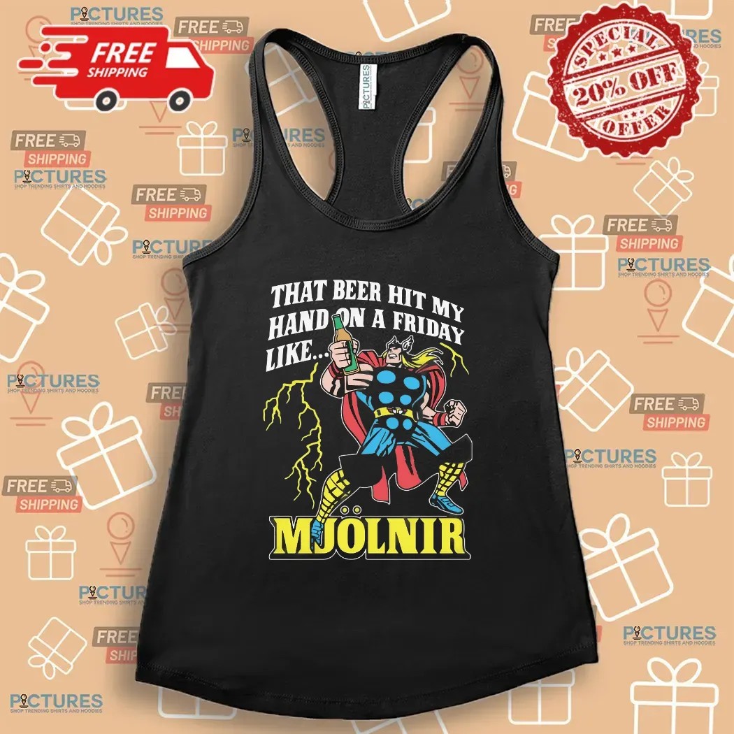 Thor That Beer Hit My Hand On A Friday Like Mjölnir T Shirt Thor That Beer Hit My Hand On A Friday Like Mjölnir T Shirt