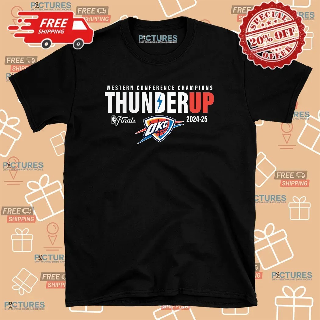 Thunder Up Western Conference Champions NBA Finals 2025 T Shirt Thunder Up Western Conference Champions NBA Finals 2025 T Shirt