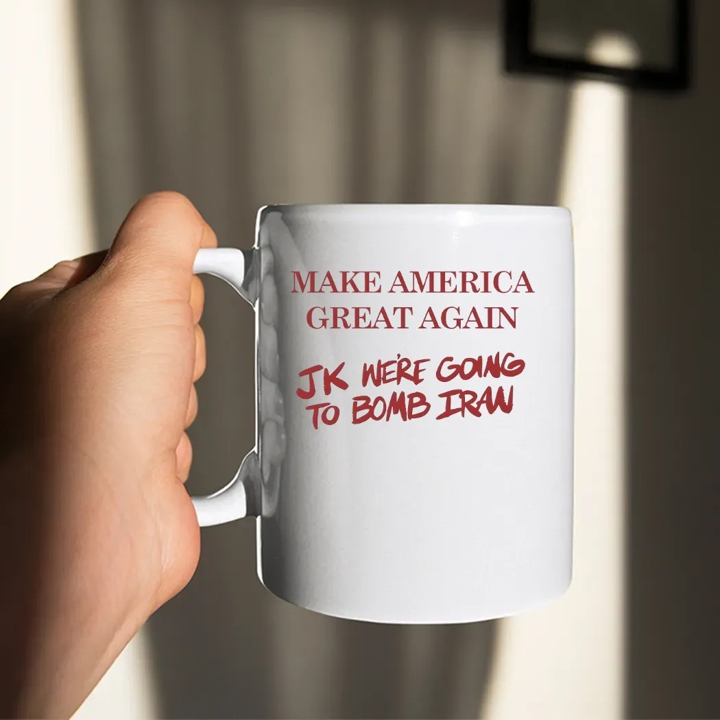 Trump Make American Great Again JK we’re going to Bomb Iran T Shirt
