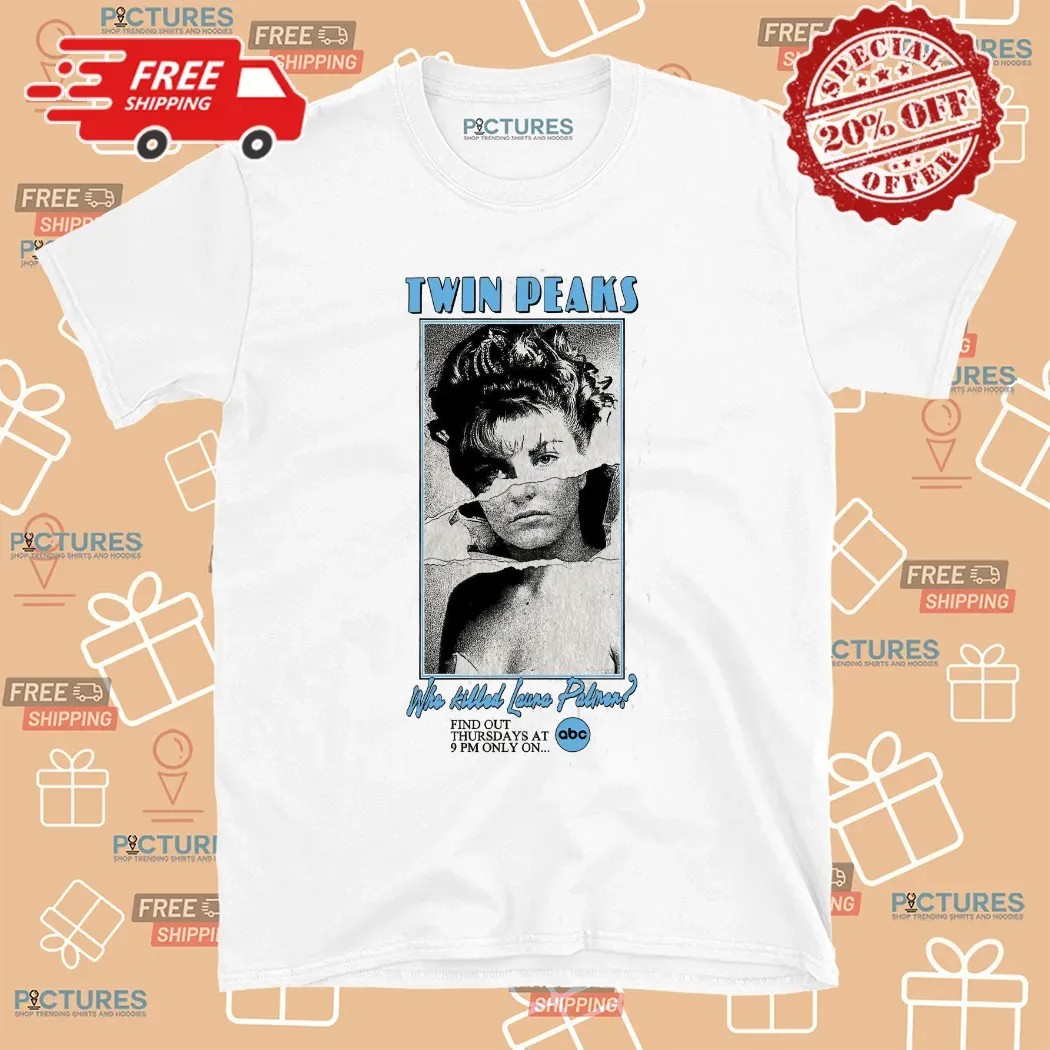 Twin Peaks Who Killed Laura Palmer Find Out Thursday At 9pm On Abc T Shirt