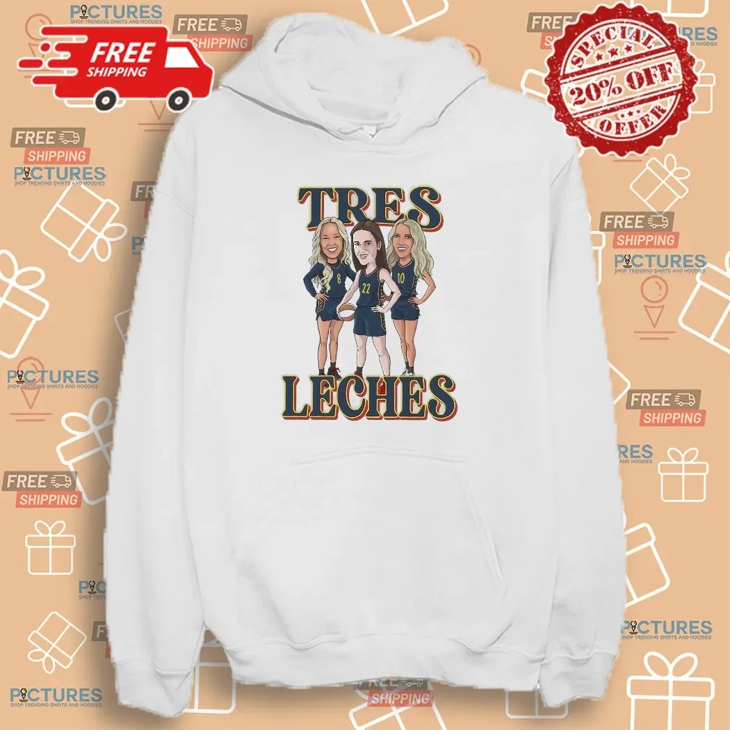 WNBA Tres Leches Caitlin Clark Lexie Hull and Sophie Cunningham T Shirt WNBA Tres Leches Caitlin Clark Lexie Hull and Sophie Cunningham T Shirt