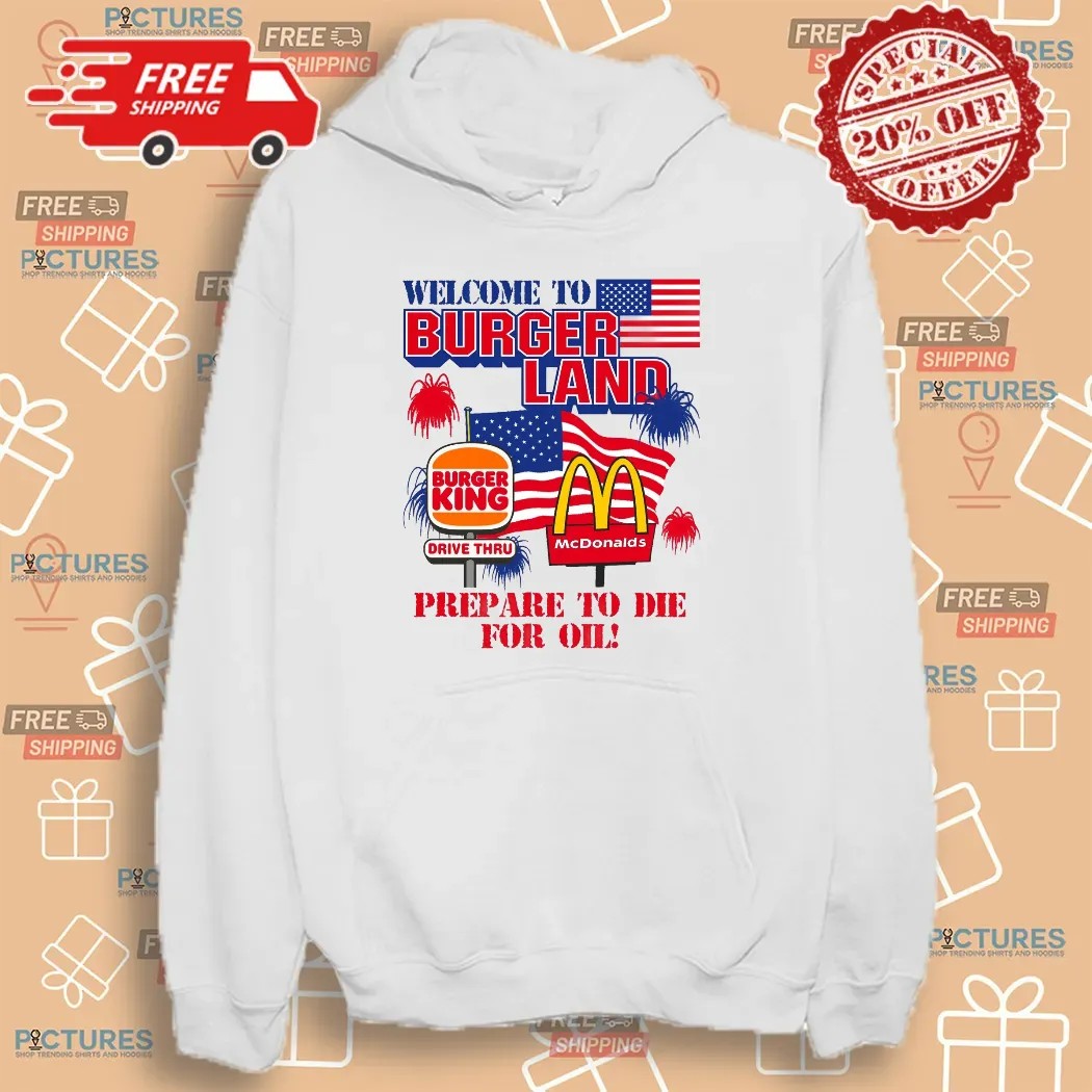 Welcome To Burgerland Prepare To Die For Oil Burger King McDonald Flag T Shirt