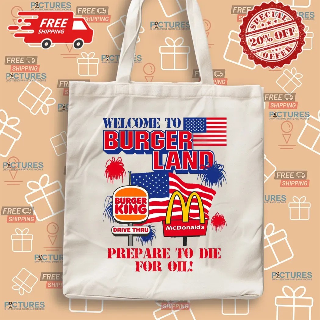 Welcome To Burgerland Prepare To Die For Oil Burger King McDonald Flag T Shirt