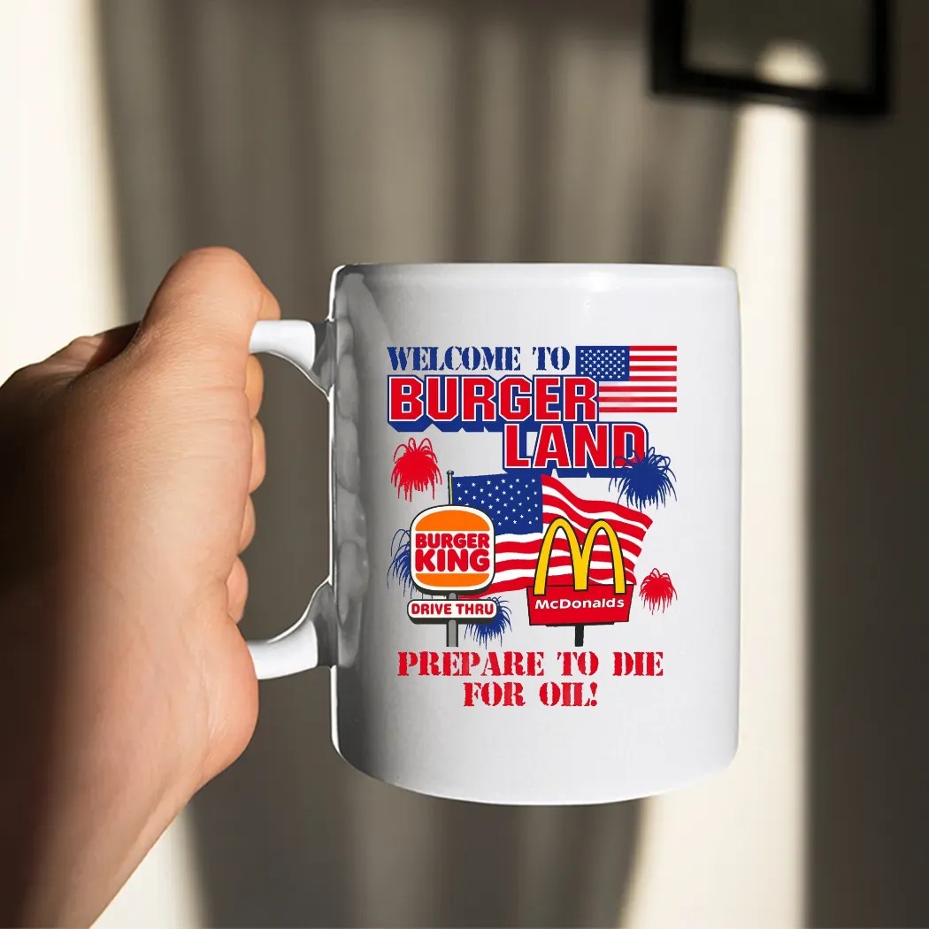 Welcome To Burgerland Prepare To Die For Oil Burger King McDonald Flag T Shirt