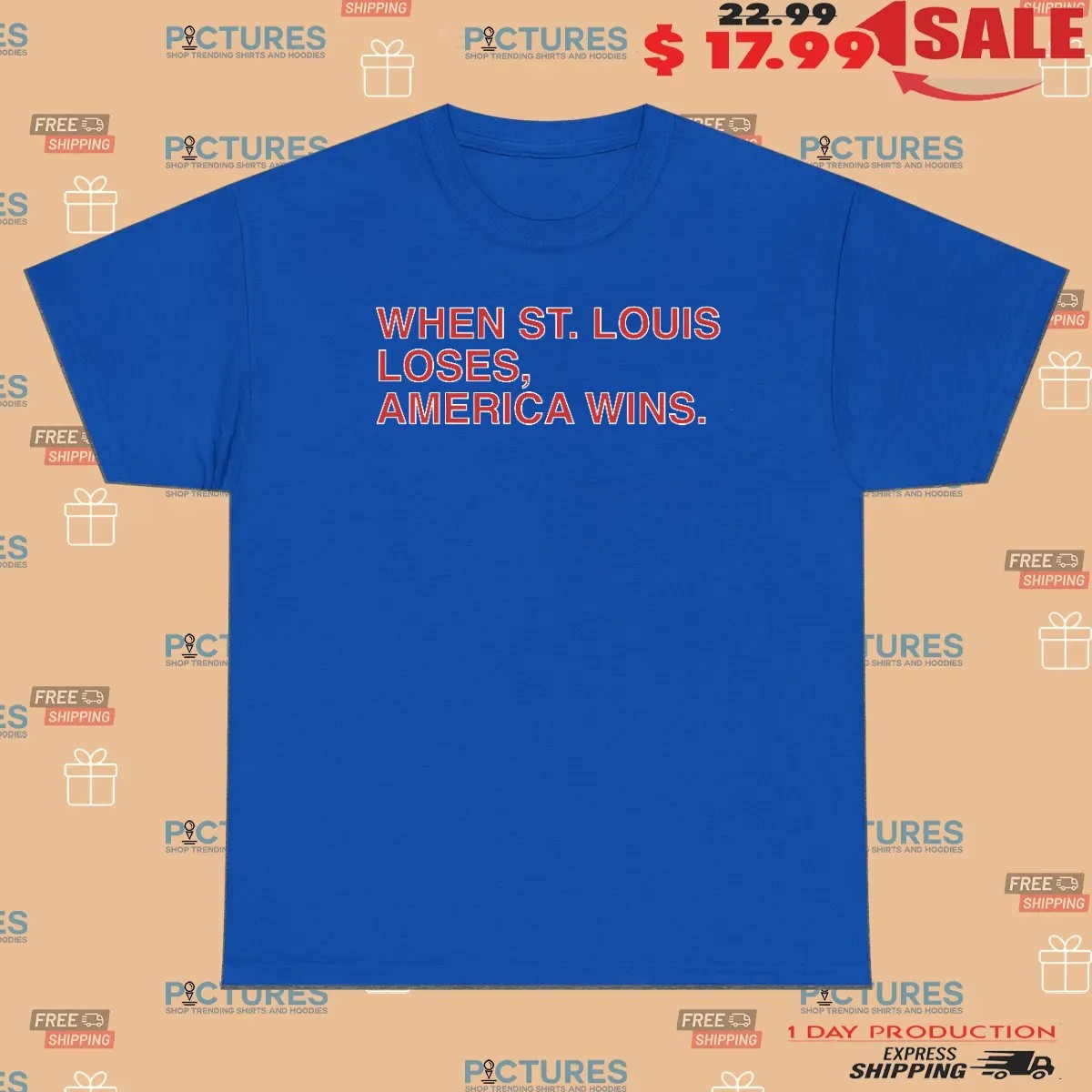 When St Louis Lose America Wins T Shirt
