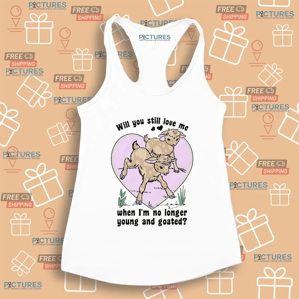 Will You Still Love Me When I'm No Longer Young And Goated Lana Del Rey Parody T Shirt