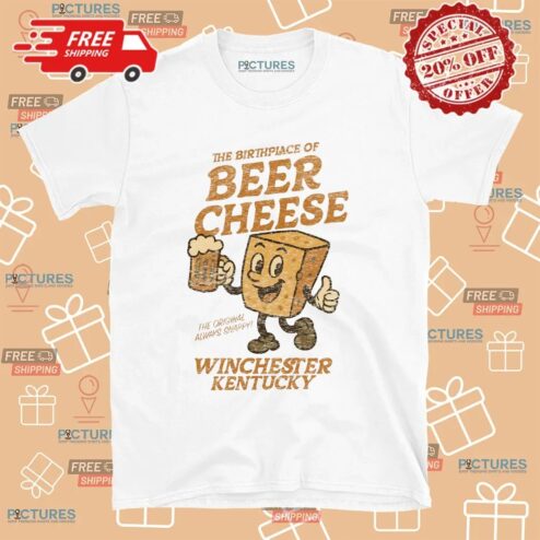 Winchester Kentucky The Birthplace of Beer Cheese The Original Always Snappy T Shirt
