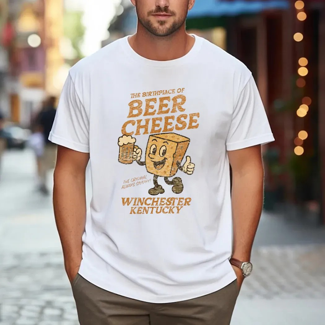Winchester Kentucky The Birthplace of Beer Cheese The Original Always Snappy T Shirt