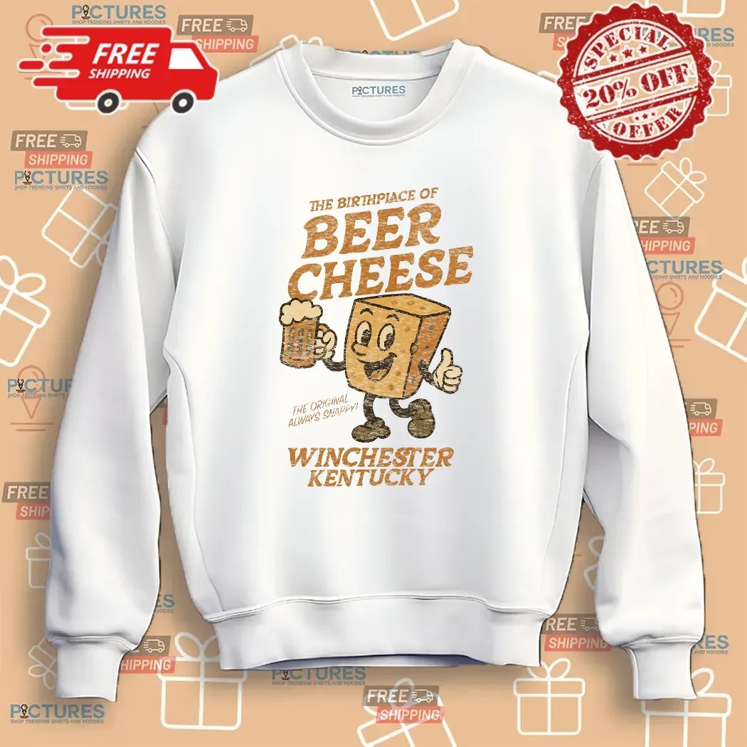 Winchester Kentucky The Birthplace of Beer Cheese The Original Always Snappy T Shirt