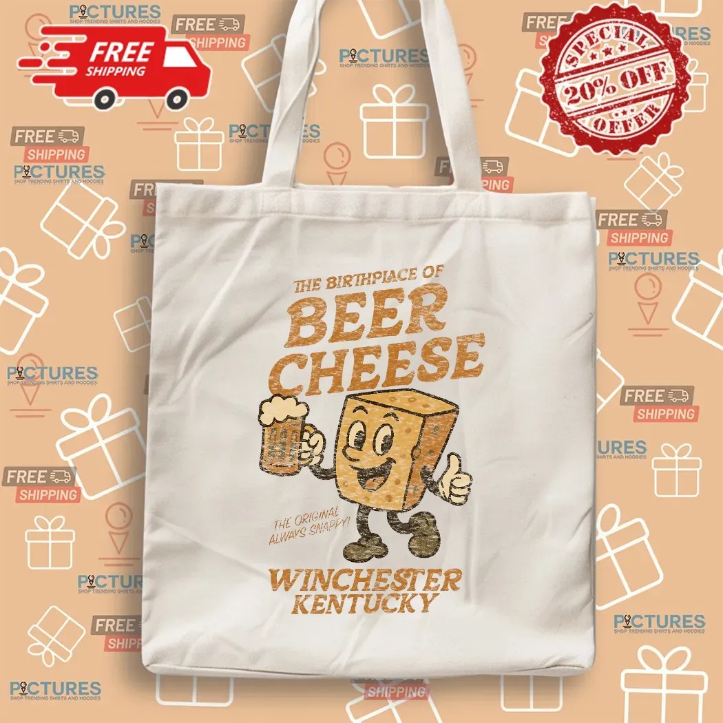 Winchester Kentucky The Birthplace of Beer Cheese The Original Always Snappy T Shirt