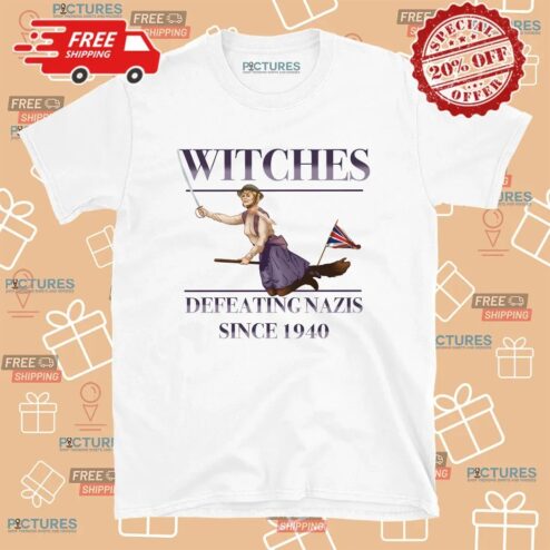 Witches Defeating Nazis Since 1940 T Shirt