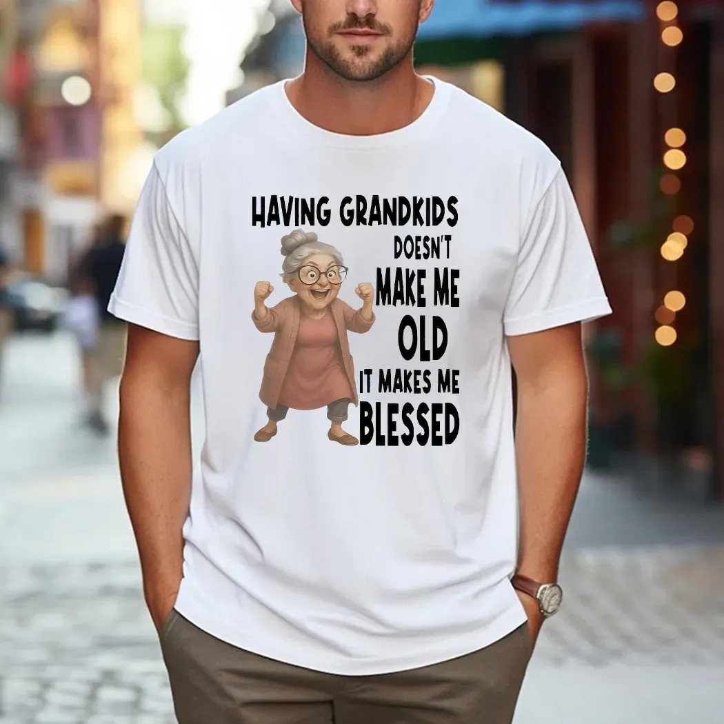 Woman Having Grandkids Doesn’t Make Me Old It Makes Me Blessed Grandma T Shirt