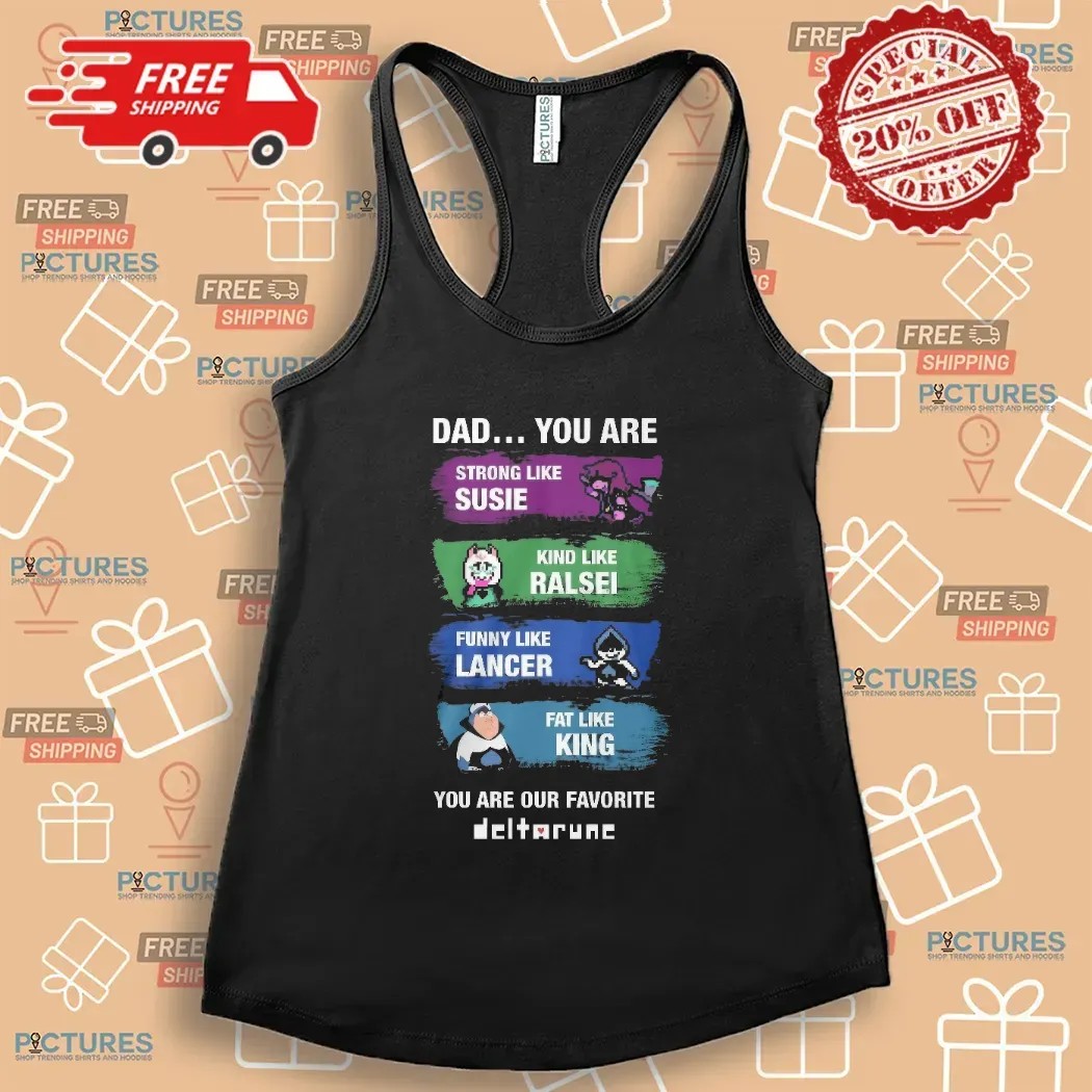 You Are Our Favorite Deltarune Dad Strong Like Susie, Kind Like Ralsei T Shirt