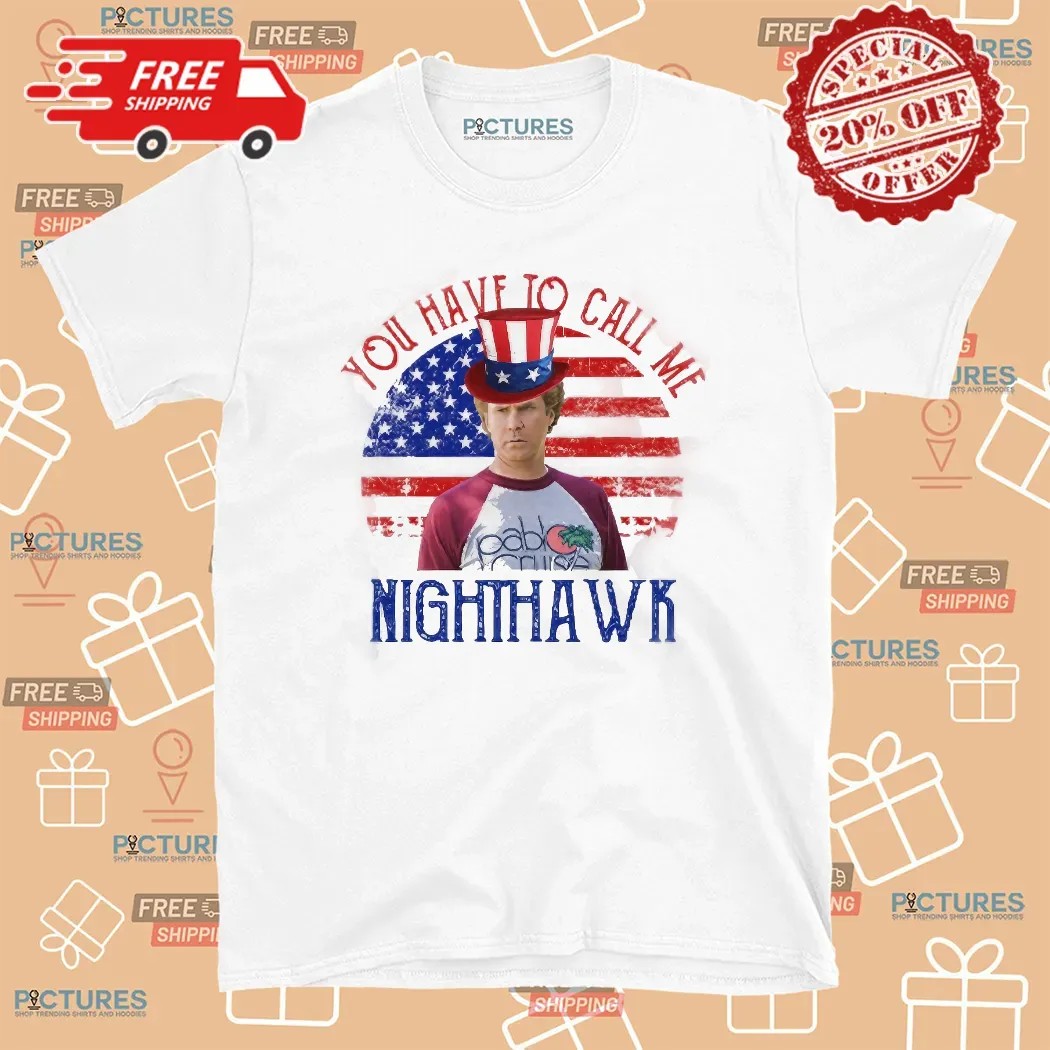 You Have To Call Me Nighthawk Step Brothers Couple 4th Of July T Shirt